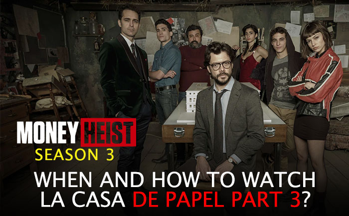 Money Heist Season 3 Release Time Episodes How To Watch