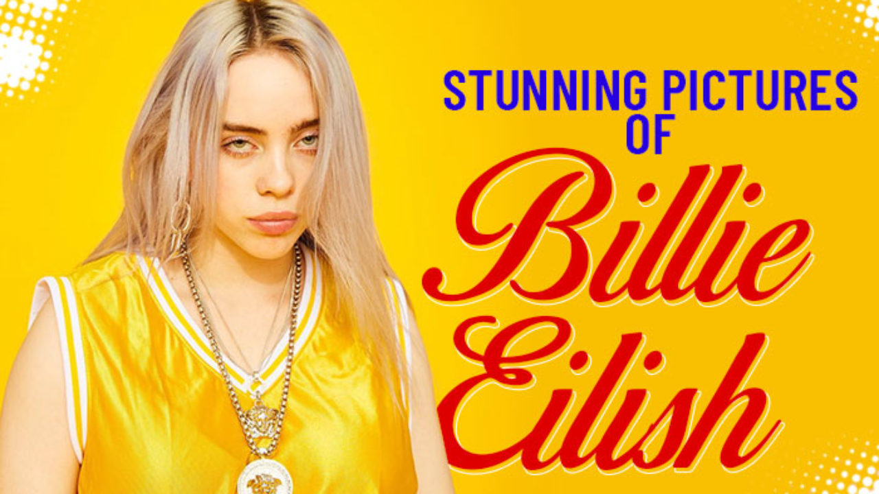 Eilish photos billie sexiest Billie Eilish