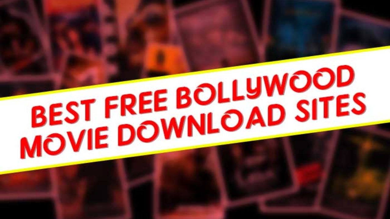 Bollywood Movies Download Top 10 Free Bollywood Hd Movie Download Sites